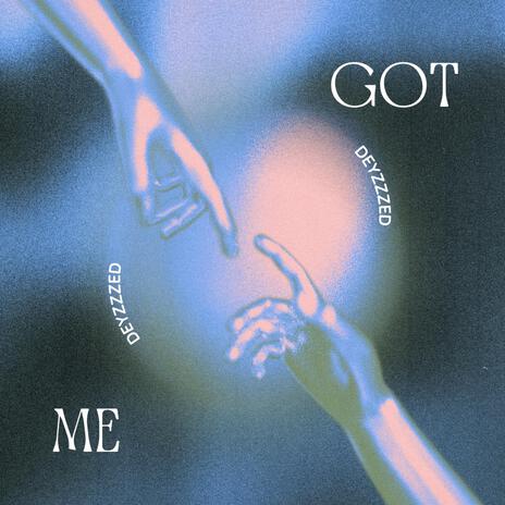 GOT ME | Boomplay Music