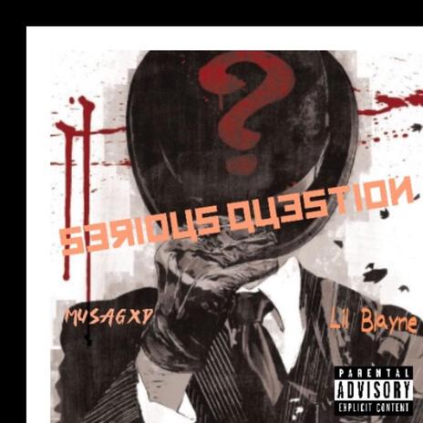 Serious Question? ft. Lil blayne | Boomplay Music