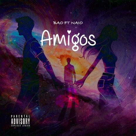 Amigos ft. Naio | Boomplay Music