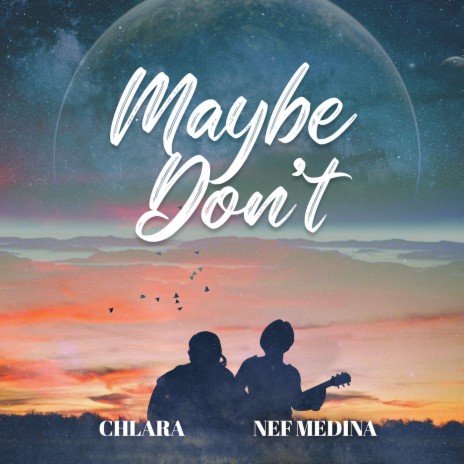 Maybe Don't ft. Nef Medina | Boomplay Music