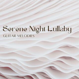 Serene Night Lullaby - Sleep-Inducing Guitar Melodies to Soothe Your Soul & Help a Peaceful Sleep