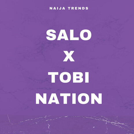 Salo X Tobi Nation | Boomplay Music