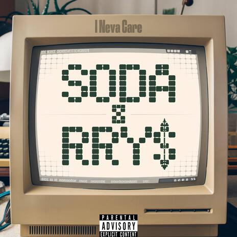 I Neva Care (Soda & RRY$) | Boomplay Music