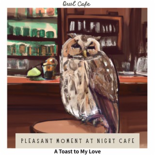 Pleasant Moment at Night Cafe - a Toast to My Love