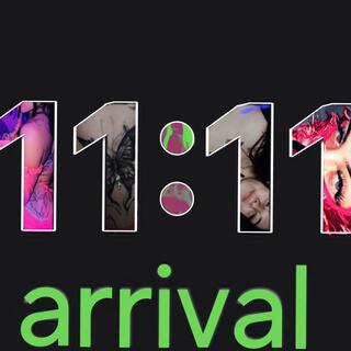 11:11 My Arrival