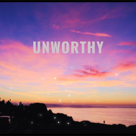 Unworthy (Remastered Version) | Boomplay Music