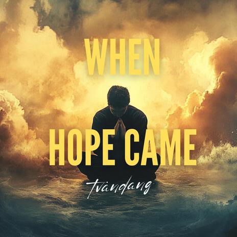 When Hope Came