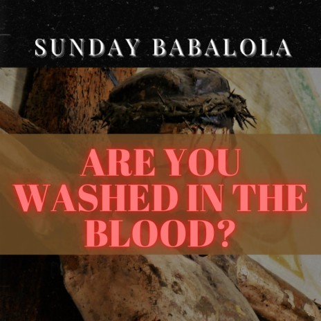 Are you washed in the blood?