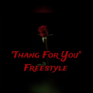 Thang For You Freetyle lyrics | Boomplay Music