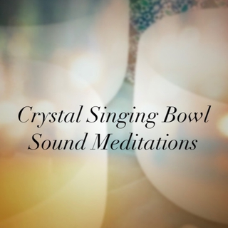 Crystal Singing Bowl Sound Meditations