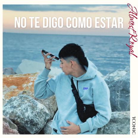 No te digo como estar | Boomplay Music