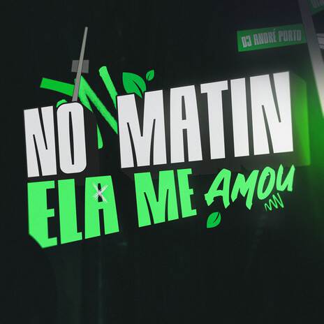 No Matin Ela Me Amou | Boomplay Music