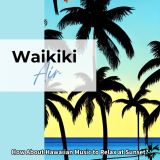 How About Hawaiian Music to Relax at Sunset ?