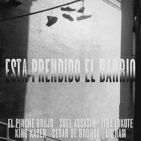 Esta Prendido El Barrio ft. El Pinche Brujo, Soel Assasin, Tiba Lokote, Cesar De Bronce & Lil Ram | Boomplay Music