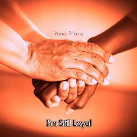 I'm Still Loyal | Boomplay Music