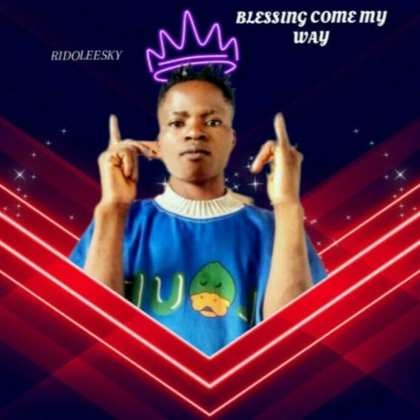 RIDOLEESKY _Blessing come my way | Boomplay Music