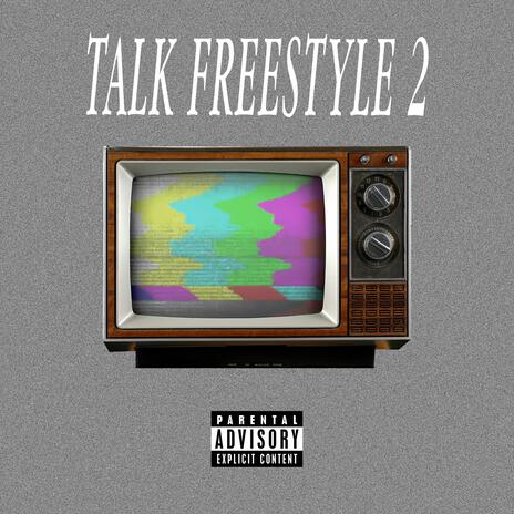 Talk Freestyle 2 | Boomplay Music