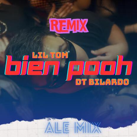 BIEN POOH (REMIX Lil Tom, DT Bilardo) | Boomplay Music