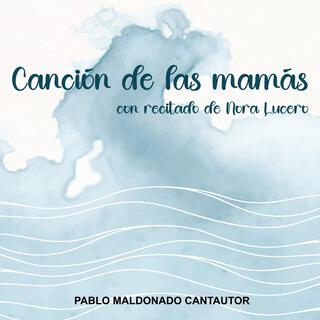 CANCION DE LAS MAMAS - CON RECITADO DE NORA LUCERO