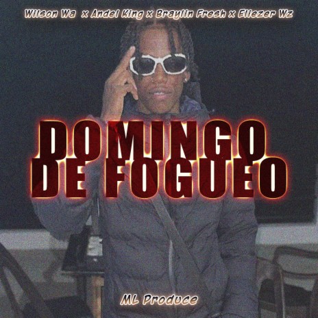 Domingo de Fogueo ft. Wilson Wa, Braylin Fresh, Andel King & Eliezer Wz