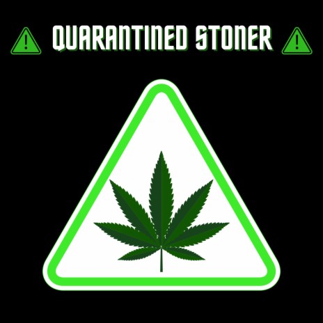 Quarantined Stoner | Boomplay Music