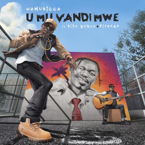 Umuvandimwe ft. Fireman & Niyo Bosco | Boomplay Music