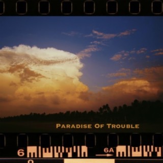 Paradise Of Trouble