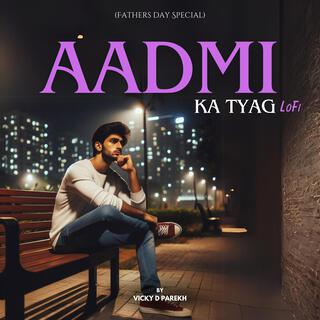 Aadmi Ka Tyag Lofi (Fathers Day Special)