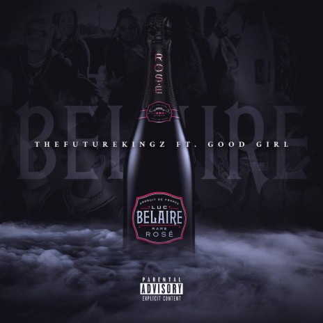 Belaire ft. Good Girl | Boomplay Music