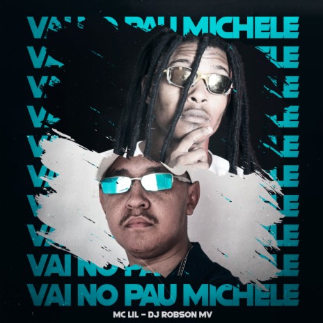 Vai no Pau Michele ft. DJ Robson MV | Boomplay Music