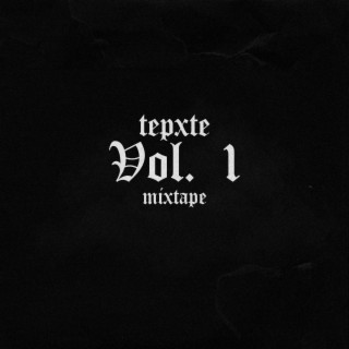 tepxte Vol.1 mixtape