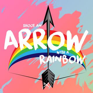 Shoot An Arrow With A Rainbow