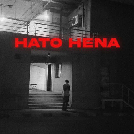 HATO HENA! | Boomplay Music