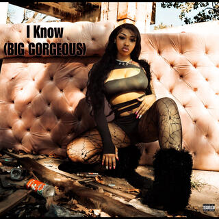 I Know (BIG GORGEOUS)