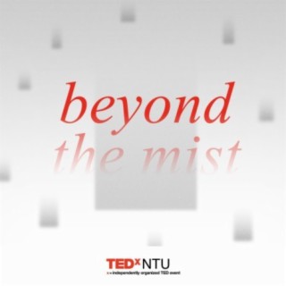 Beyond the Mist (for TEDxNTU 2021)