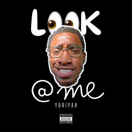 Look @ Me | Boomplay Music