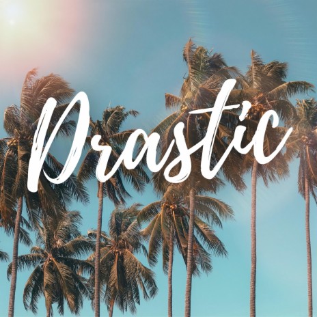Drastic | Boomplay Music