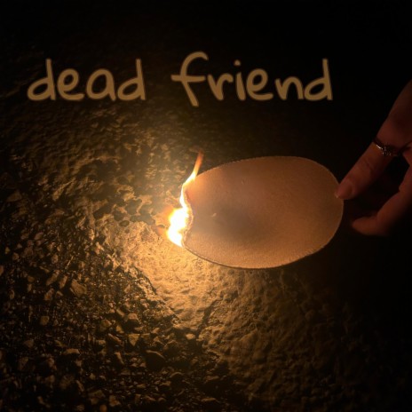 dead friend | Boomplay Music