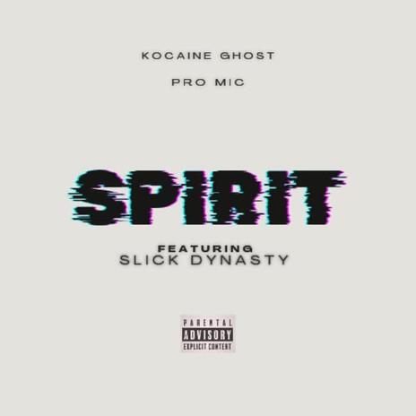 Spirit ft. Pro Mic & Slick Dynasty | Boomplay Music