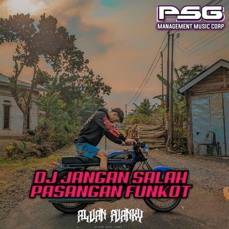 JANGAN SALAH PASANGAN FUNKOT X ALFAN FVANKY | Boomplay Music