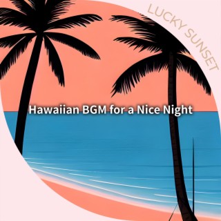 Hawaiian Bgm for a Nice Night