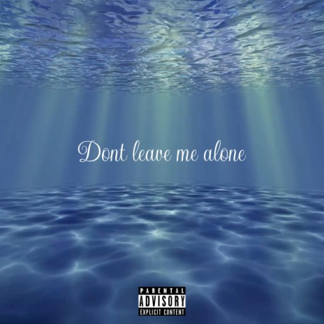 Don't leave me alone | Boomplay Music