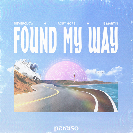 Found My Way ft. Rory Hope & B Martin | Boomplay Music