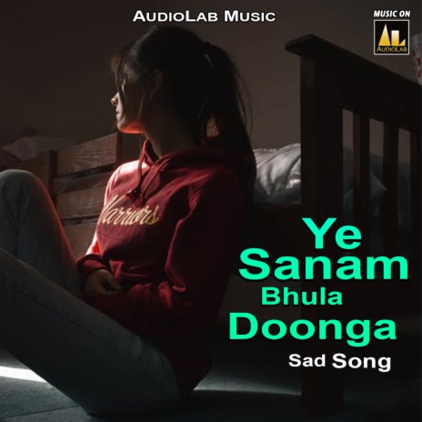 Ye Sanam Bhula Doonga | Boomplay Music