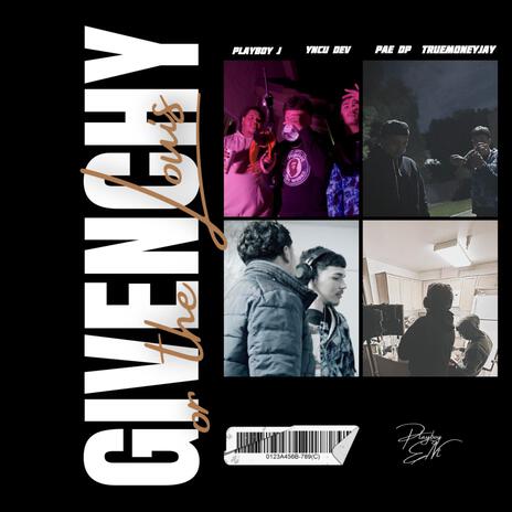 Givenchy or the Louis ft. YNCUDEV, PAE DP & TrueMoneyJay | Boomplay Music