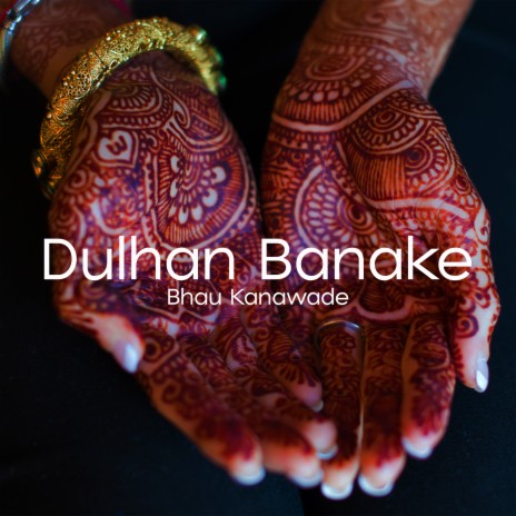 Dulhan Banake | Boomplay Music