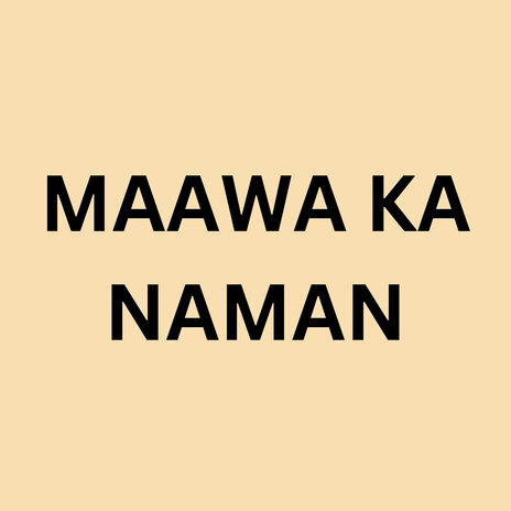 Maawa Ka Naman | Boomplay Music