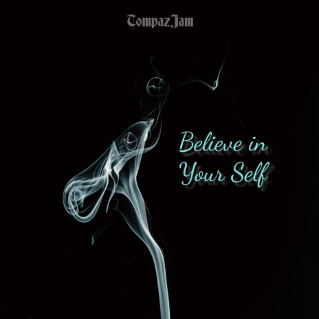 Believe in Your Self | Boomplay Music