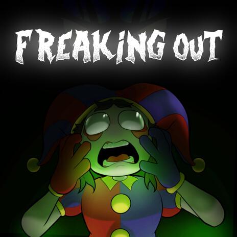 Freaking Out | Boomplay Music