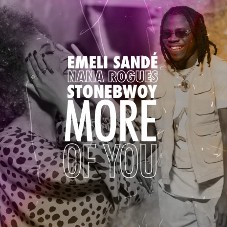 Emeli Sandé More of You ft. Stonebwoy & Nana Rogues Lyrics